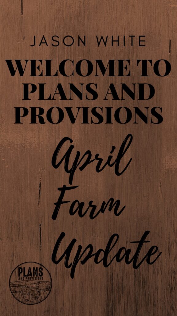 P&P 008: April Farm Update