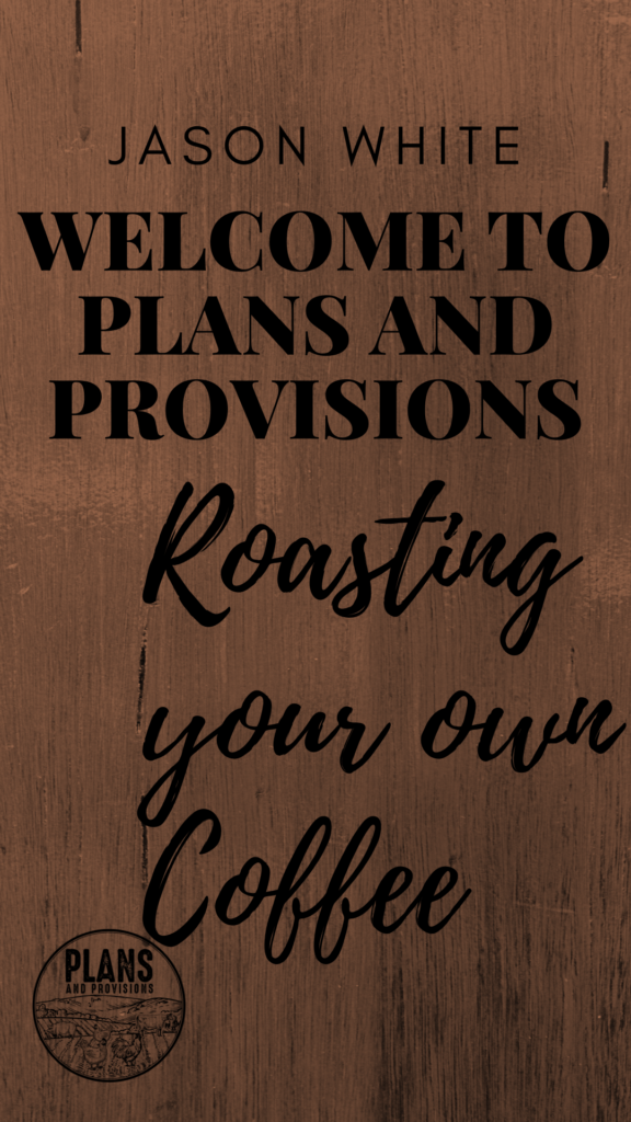 P&P 011: Roasting Your Own Coffee