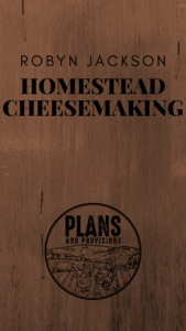 P&P 029: Homestead Cheesemaking with Robyn Jackson
