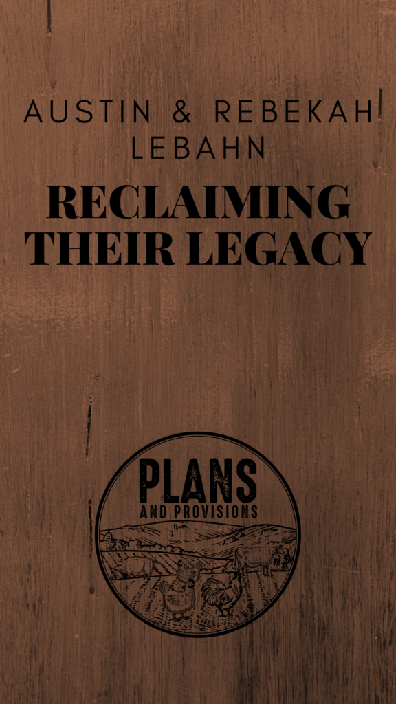 P&P 027: Reclaiming Their Legacy with Austin and Rebekah Lebahn